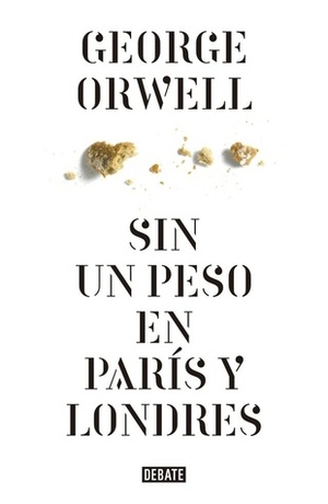Sin un peso en París y Londres by George Orwell