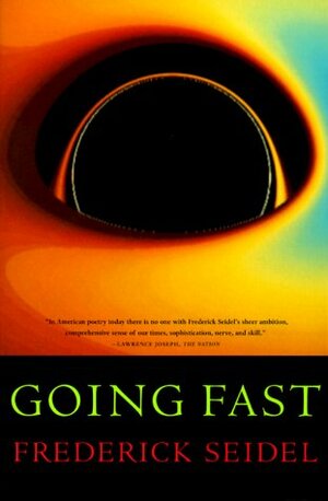 Going Fast: Poems by Frederick Seidel