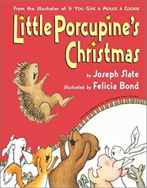 Little Porcupine's Christmas by Felicia Bond, Joseph Slate
