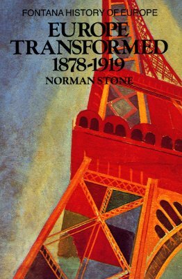 Europe Transformed, 1878-1919 by Norman Stone