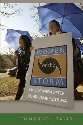 Women of the Storm: Civic Activism After Hurricane Katrina by Emmanuel David