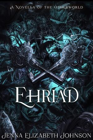 Ehriad by Jenna Elizabeth Johnson