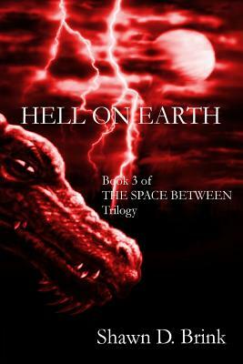 Hell on Earth by Shawn D. Brink