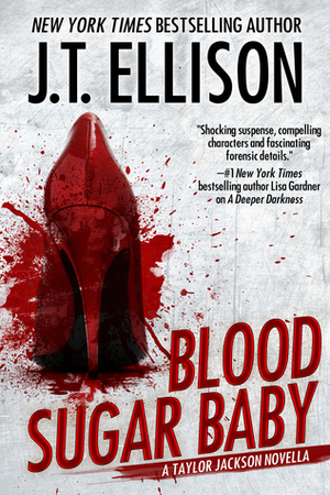 Blood Sugar Baby by J.T. Ellison