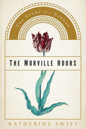 The Morville Hours: The Story of a Garden by Katherine Swift