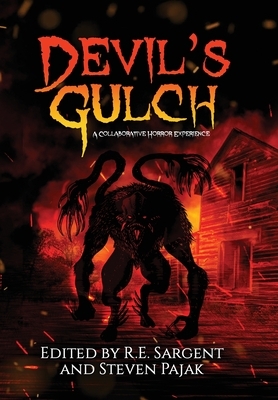 Devil's Gulch: A Collaborative Horror Experience by R. E. Sargent, Steven Pajak