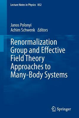 Renormalization Group and Effective Field Theory Approaches to Many-Body Systems by 