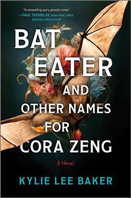 Bat Eater and Other Names for Cora Zeng: A Novel by Kylie Lee Baker