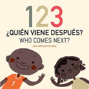 123 ¿Quién Viene Después? / 123 Who Comes Next? by Amy Matsushita-Beal, Amy Matsushita-Beal