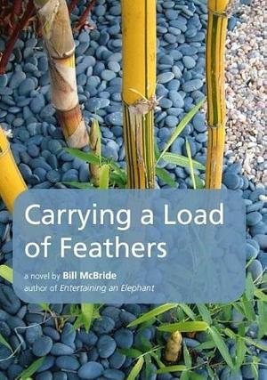 Carrying a Load of Feathers by Bill McBride, William/Lee McBride