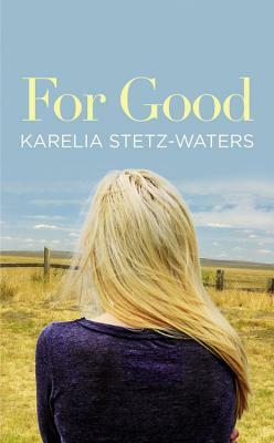For Good by Karelia Stetz-Waters