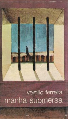 Manhã Submersa by Vergílio Ferreira