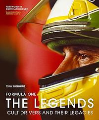 Formula One: The Legends: Cult Drivers and Their Legacies by Tony Dodgins