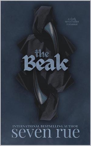 The Beak: A Dark Serial Killer Romance Novelette by Jennifer Singh, Seven Rue, Seven Rue