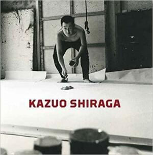 Kazuo Shiraga by Ming Tiampo, Reiko Tomii