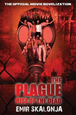 The Plague: Rise of the Dead by Emir Skalonja, Jeffrey Kosh