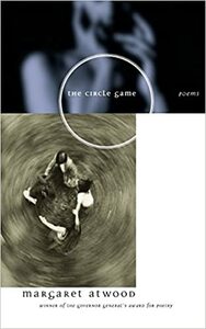 The Circle Game by Margaret Atwood