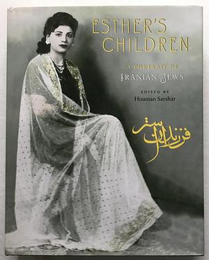 Esther's Children: A Portrait of Iranian Jews by Museum of Contemporary Art Los Angeles, Center for Iranian Jewish Oral History (Los Angeles, Houman Sarshar