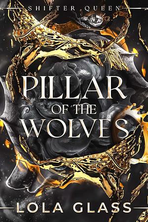 Pillar of the Wolves by Lola Glass