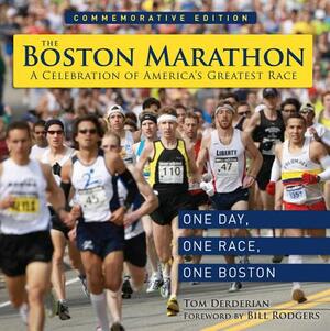 The Boston Marathon: A Celebration of America's Greatest Race by Tom Derderian