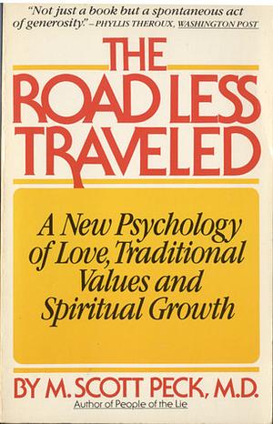 The Road Less Traveled: A New Psychology of Love, Traditional Values, and Spiritual Growth by Morgan Scott Peck