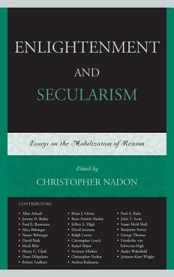 Enlightenment and Secularism: Essays on the Mobilization of Reason by 