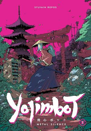 Yojimbot Volume 1: Metal Silence by Sylvain Repos, Noiry