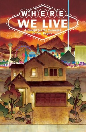 Where We Live: Las Vegas Shooting Benefit Anthology by J.H. Williams III
