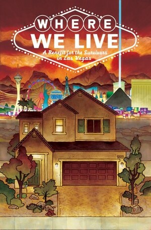 Where We Live: Las Vegas Shooting Benefit Anthology by Chas! Pangburn, Justin Jordan, John Jennings, Triona Farrell, Geirrod van Dyke, Daniel Hernandez, Rachael Fulton, Joseph Phillip Illidge, Brandon Graham, Van Jensen, Lucia Fasano, Greg Pak, Robert Rose, Geof Darrow, Noel Tuazon, Scott David Johnson, Mike Mignola, John Broglia, Jamie McKelvie, Alex Paknadel, Brian Michael Bendis, Dee Cunniffe, Matt Hawkins, Joshua Dysart, Mike Cavallaro, Mike Allred, Ryan Burton, Gail Simone, Bernardo Brice, Rafael Scavone, Chris O'Halloran, Joshua Ellis, Will Dennis, Richard Pace, Kelly Williams, Erica Schultz, Damon Smith, Dustin Weaver, W. Haden Blackman, Gabriel Rodríguez, Jason Starr, Ray-Anthony Height, B. Clay Moore, Marissa Louise, John Roshell, Malachi Ward, Michael Gaydos, Bill Sienkiewicz, Amy Chu, Ken Syd, Joshua Hale Fialkov, Brian Haberlin, Deron Bennett, Aaron Duran, Tim Fish, Pere Pérez, Trish Mulvihill, Michael Avon Oeming, Matthew Sorvillo, Casey Silver, Warren Wucinich, Sylv Taylor, Chris Wisnia, Aditya Bidikar, Wendy Wright-Williams, Taki Soma, Henry Barajas, Sean Phillips, Ray Fawkes, Rafael Albuquerque, Eric Gapstur, Nick Pitarra, Aaron Campbell, Gustavo Duarte, David Hine, Tony Parker, Jennifer Battisti, Tess Fowler, Joe Mulvey, Ivan Brandon, Gabriel Walta, Liana Kangas, J.H. Williams III, Bryan Valenza, Javier Pulido, Greg Lockard, Crank!, Andrew Dalhouse, Tyler Boss, Cliff Chiang, David F. Walker, Paul Azaceta, Chris Wildgoose, Craig Cermak, Andrew MacLean, Justin V. Gray, Marco Finnegan, Jules Rivera, Jarret Keene, Phil Hester, Mark Englert, Gary Spencer Millidge, Talia Hershewe, Joëlle Jones, Cameron Stewart, Christina Rice, Laura Allred, Ryan Kelly, Pierce Elliott, Michael J. DiMotta, Stefano Gaudiano, Janice Chiang, Chris Ryall, J.M. DeMatteis, Andrea Mutti, Darick Robertson, Kieron Gillen, Alex Segura, Jeremy Cox, Todd Klein, R. Eric Lieb, Sal Cipriano, Kelsey Shannon, Cardinal Rae, Kurt Busiek, Moritat, Ariela Kristantina, Rob Williams, Eric Kim, Paul Tobin, Mariah McCourt, Alexander Chang, Al Davison, Lela Gwenn, Jeff Boison, Lee Loughridge, Matthew Dow Smith, Jason Harris, Fábio Moon, Scott Bryan Wilson, Sina Grace, Kelly Sue DeConnick, Larime Taylor, Jeff Lemire, Alex Sheikman, Dave Stewart, James Robinson, Monica Gallagher, Mark Millar, Neil Gaiman, Curt Pires, Dean Kotz, Giulia Brusco, Jeremy Marshall, Taylor Esposito, Simon Bowland, Jamez Savage, Matt Strackbein, Rachel Crosby, Alex Petretich, Vladimir Popov, Ollie Masters, Jock, Hassan Otsmane-Elhaou, Nelson Dániel, Shaun Stevens Struble, Kelly Fitzpatrick, Neil Kleid, Matt Lesniewski, Isaac Goodhart