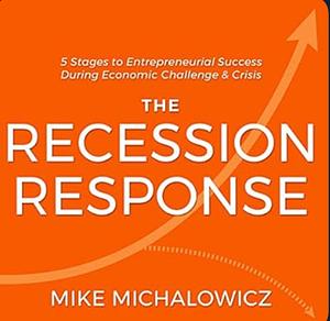The Recession Response by Mike Michalowicz