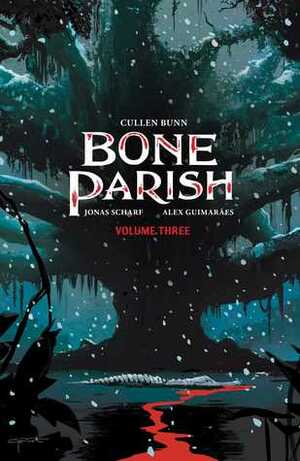 Bone Parish, Vol. 3 by Jonas Scharf, Alex Guimarães, Cullen Bunn