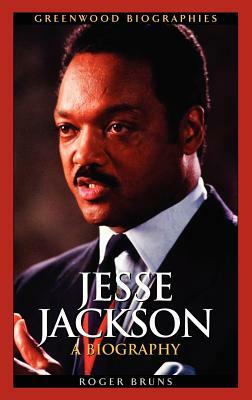 Jesse Jackson: A Biography by Roger Bruns