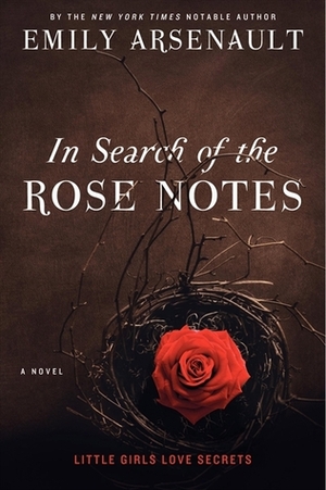 In Search of the Rose Notes by Emily Arsenault