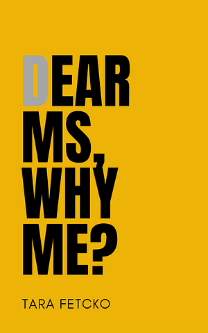 Dear MS, Why Me? by Tara Fetcko