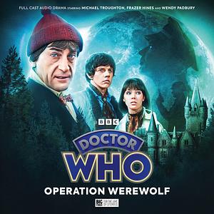 Doctor Who: Operation Werewolf by Jonathan Morris, Douglas Camfield, Robert Fitts