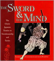 The Sword and the Mind, The Classic Japanese Treatise on Swordsmanship and Tactics by Hiroaki Sato, Yagyu Munenori