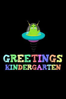 Greetings Kindergarten: Back To School UFO Kindergarten Writing Workbook Novelty Gift by Creative Juices Publishing