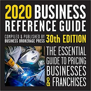 The 2020 Business Reference Guide: The essential guide to pricing businesses and franchises by Tom West