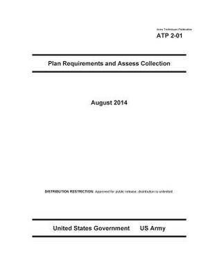 Army Techniques Publication ATP 2-01 Plan Requirements and Assess Collection August 2014 by United States Government Us Army