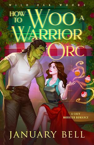 How To Woo A Warrior Orc by January Bell