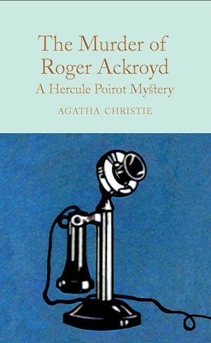 The Murder of Roger Ackroyd: a Hercule Poirot Mystery by Agatha Christie