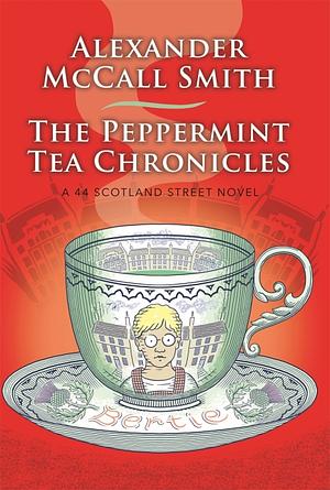 The Peppermint Tea Chronicles by Alexander McCall Smith