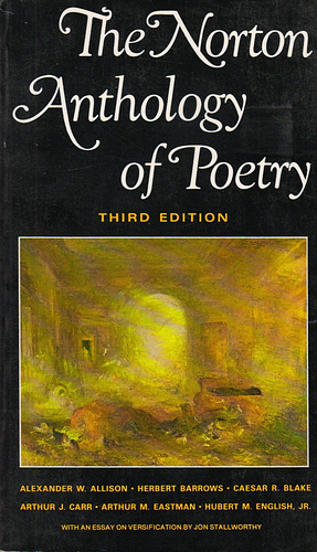 The Norton Anthology of Poetry by Herbert Barrows, Hubert M. English Jr., Alexander W. Allison, Arthur M. Eastman, Caesar R. Blake, Arthur J. Carr