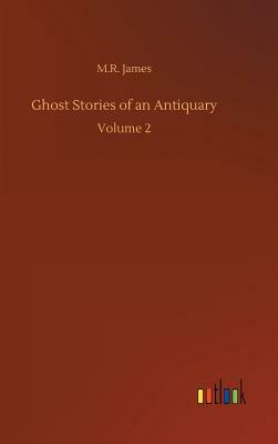 Ghost Stories of an Antiquary by M.R. James