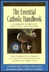 The Essential Catholic Handbook: A Summary of Beliefs, Practices, and Prayers by Francis George, Redemptorists