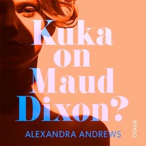 Kuka on Maud Dixon? by Alexandra Andrews