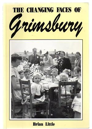 The Changing Faces of Grimsbury by Brian Little