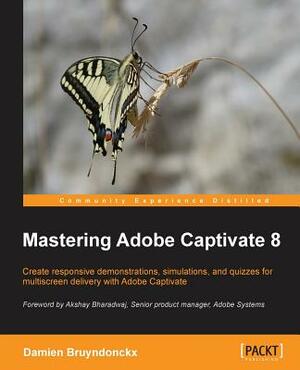 Mastering Adobe Captivate 8 by Damien Bruyndonckx