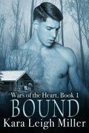 Bound: Wars of the Heart, Book 1 by Kara Leigh Miller