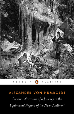 Personal Narrative of a Journey to the Equinoctial Regions of the New Continent by Malcolm Nicolson, Alexander von Humboldt, Jason Wilson